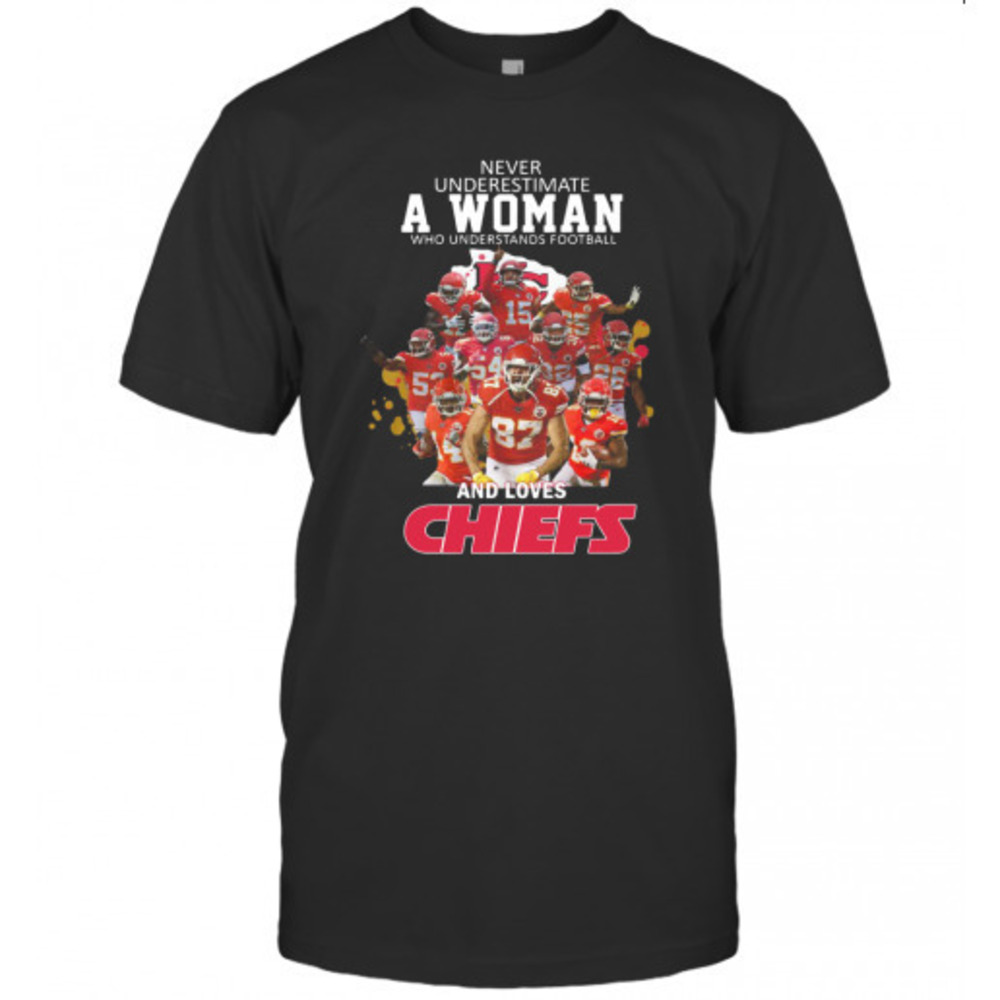 Never Underestimate A Woman Who Understands Football And Loves Chiefs Tshirt